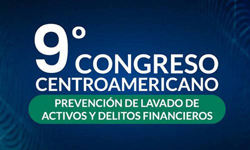 9º Congreso Centroamericano Prevención de Lavado de Activos y Delitos Financieros